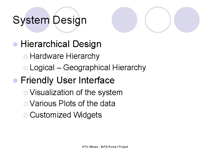 System Design l Hierarchical Design ¡ Hardware Hierarchy ¡ Logical – Geographical Hierarchy l