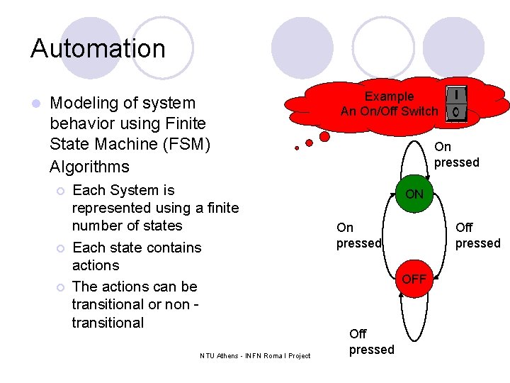 Automation l Modeling of system behavior using Finite State Machine (FSM) Algorithms ¡ ¡