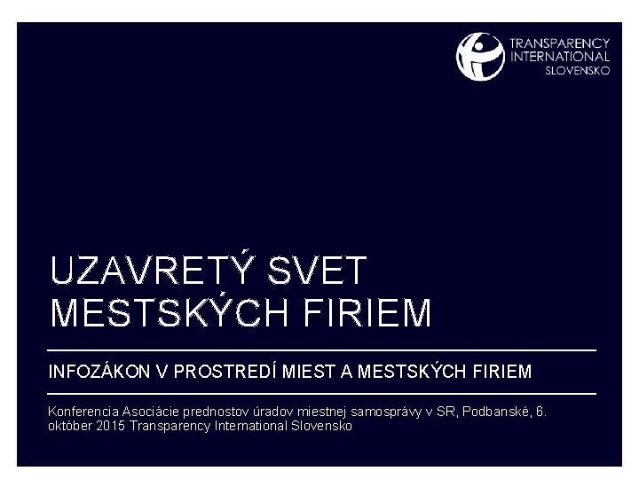 UZAVRETÝ SVET MESTSKÝCH FIRIEM INFOZÁKON V PROSTREDÍ MIEST A MESTSKÝCH FIRIEM Konferencia Asociácie prednostov