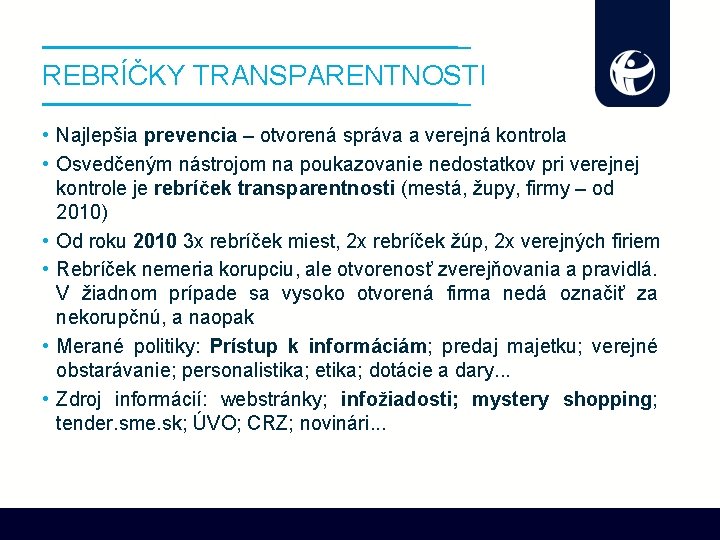 REBRÍČKY TRANSPARENTNOSTI • Najlepšia prevencia – otvorená správa a verejná kontrola • Osvedčeným nástrojom