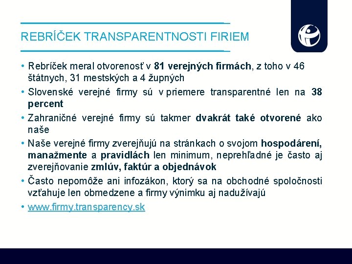 REBRÍČEK TRANSPARENTNOSTI FIRIEM • Rebríček meral otvorenosť v 81 verejných firmách, z toho v