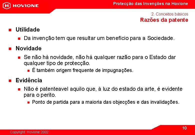 Protecção das Invenções na Hovione 2. Conceitos básicos Razões da patente n Utilidade n