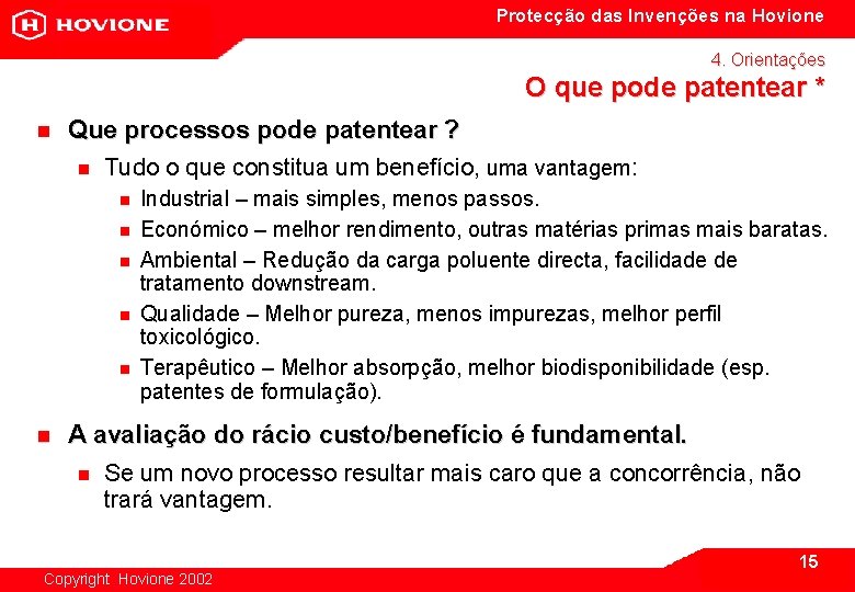 Protecção das Invenções na Hovione 4. Orientações O que pode patentear * n Que