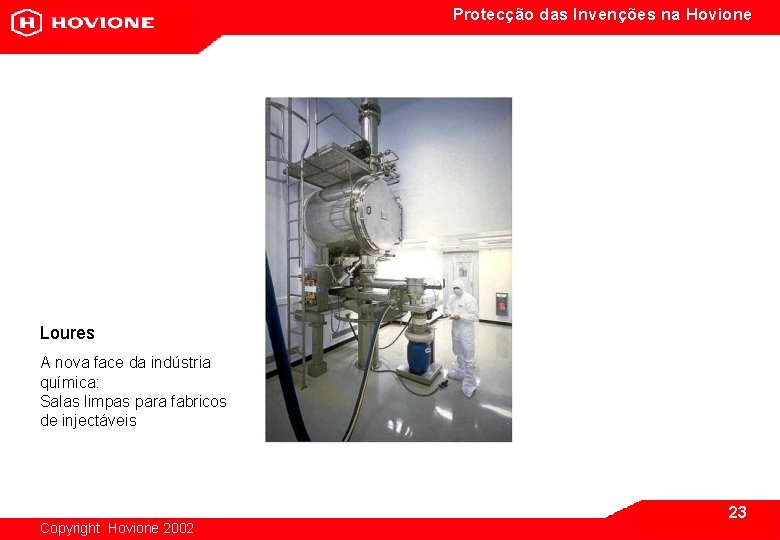 Protecção das Invenções na Hovione Loures A nova face da indústria química: Salas limpas