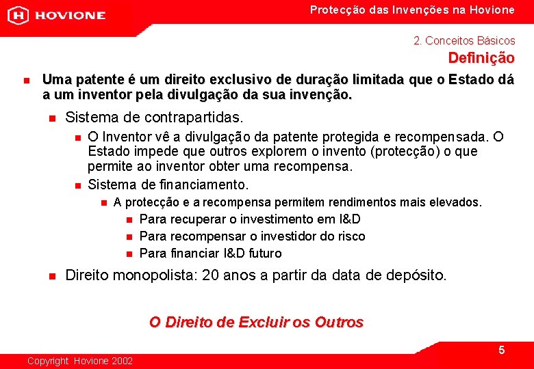 Protecção das Invenções na Hovione 2. Conceitos Básicos Definição n Uma patente é um