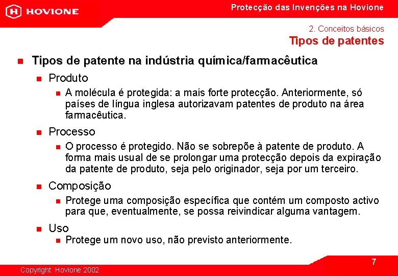 Protecção das Invenções na Hovione 2. Conceitos básicos Tipos de patentes n Tipos de