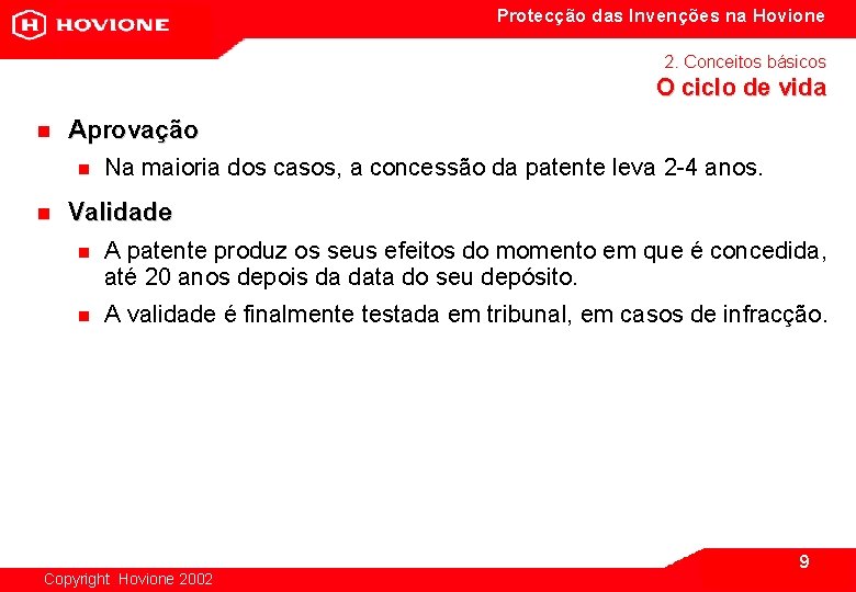 Protecção das Invenções na Hovione 2. Conceitos básicos O ciclo de vida n Aprovação