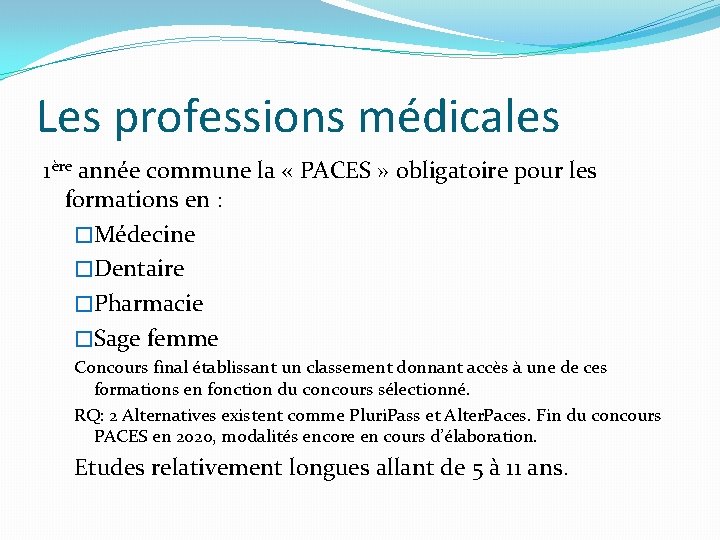 Les professions médicales 1ère année commune la « PACES » obligatoire pour les formations