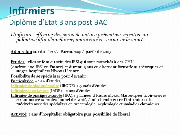 Infirmiers Diplôme d’Etat 3 ans post BAC L’infirmier effectue des soins de nature préventive,