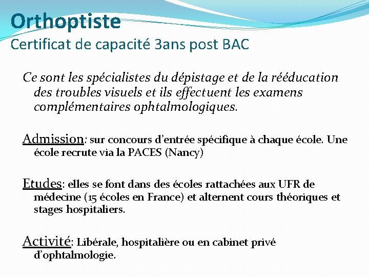 Orthoptiste Certificat de capacité 3 ans post BAC Ce sont les spécialistes du dépistage