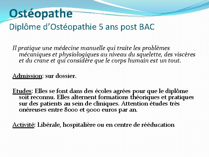 Ostéopathe Diplôme d’Ostéopathie 5 ans post BAC Il pratique une médecine manuelle qui traite