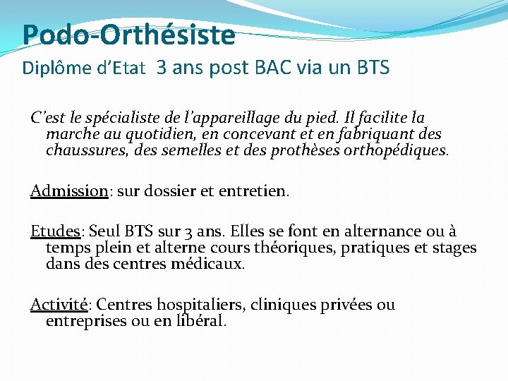 Podo-Orthésiste Diplôme d’Etat 3 ans post BAC via un BTS C’est le spécialiste de