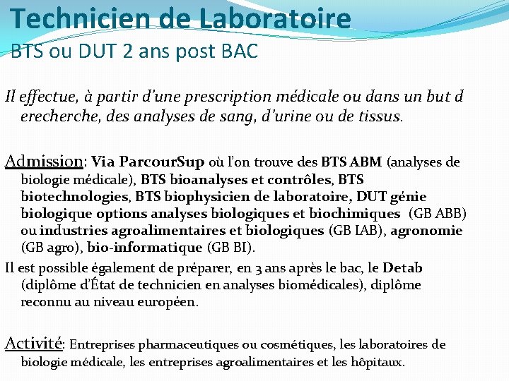 Technicien de Laboratoire BTS ou DUT 2 ans post BAC Il effectue, à partir