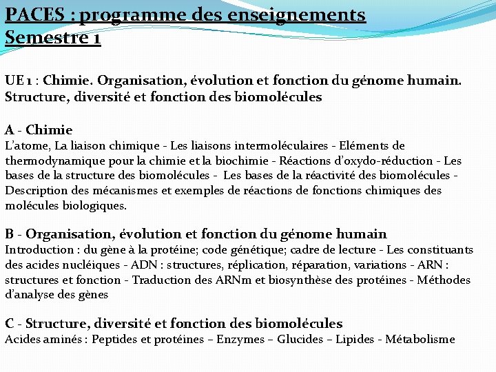 PACES : programme des enseignements Semestre 1 UE 1 : Chimie. Organisation, évolution et