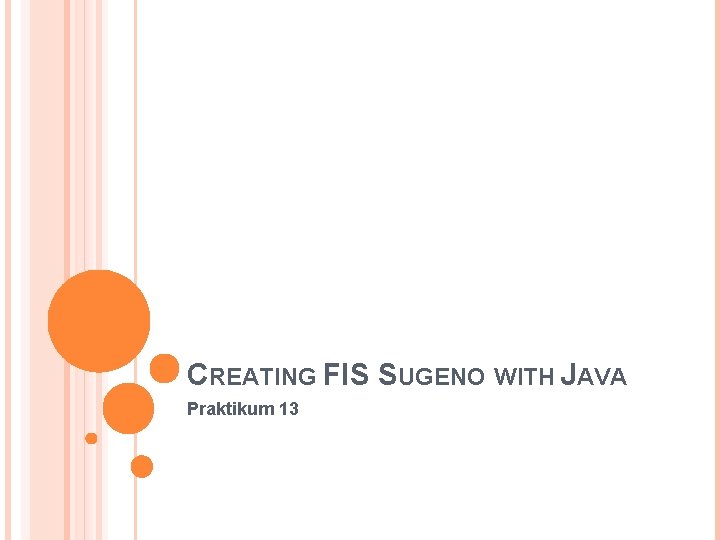 CREATING FIS SUGENO WITH JAVA Praktikum 13 