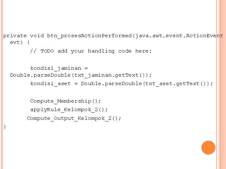 private void btn_proses. Action. Performed(java. awt. event. Action. Event evt) { // TODO add