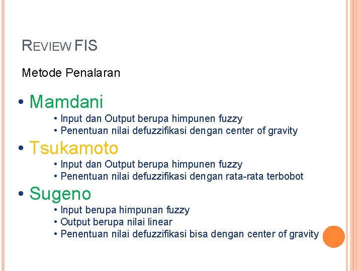 REVIEW FIS Metode Penalaran • Mamdani • Input dan Output berupa himpunen fuzzy •