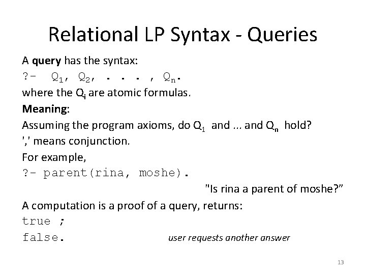 Relational LP Syntax - Queries A query has the syntax: ? - Q 1,