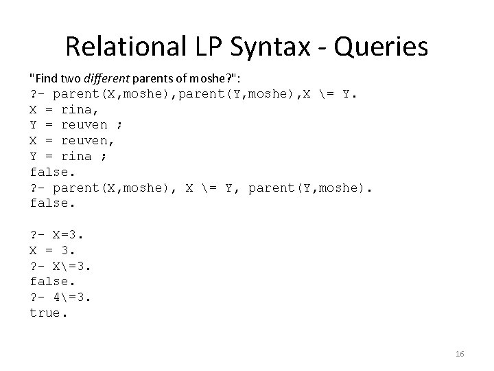 Relational LP Syntax - Queries "Find two different parents of moshe? ": ? -