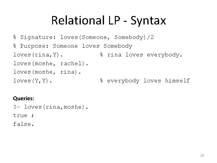 Relational LP - Syntax % Signature: loves(Someone, Somebody)/2 % Purpose: Someone loves Somebody loves(rina,