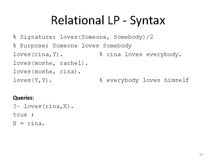 Relational LP - Syntax % Signature: loves(Someone, Somebody)/2 % Purpose: Someone loves Somebody loves(rina,