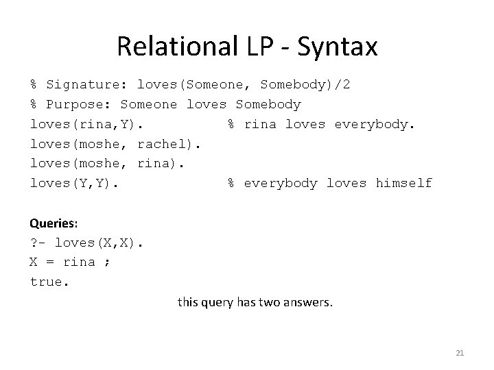 Relational LP - Syntax % Signature: loves(Someone, Somebody)/2 % Purpose: Someone loves Somebody loves(rina,