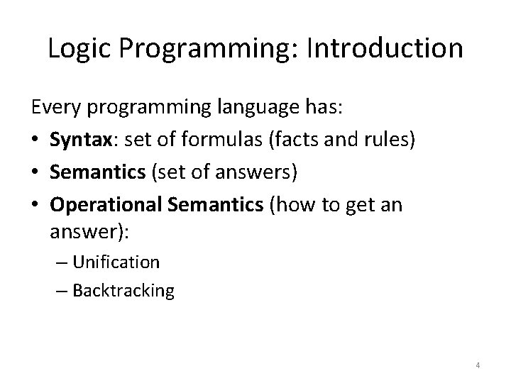 Logic Programming: Introduction Every programming language has: • Syntax: set of formulas (facts and