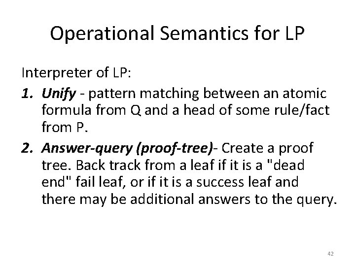 Operational Semantics for LP Interpreter of LP: 1. Unify - pattern matching between an