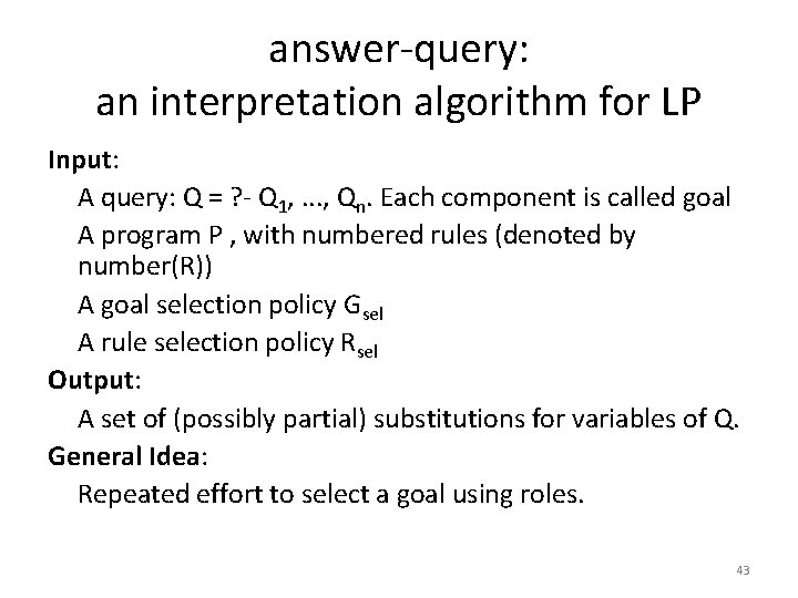 answer-query: an interpretation algorithm for LP Input: A query: Q = ? - Q