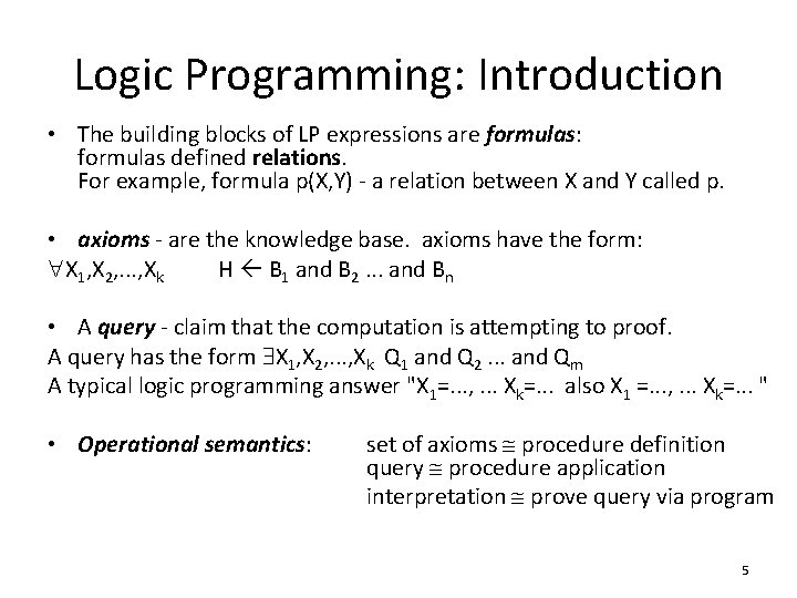 Logic Programming: Introduction • The building blocks of LP expressions are formulas: formulas defined