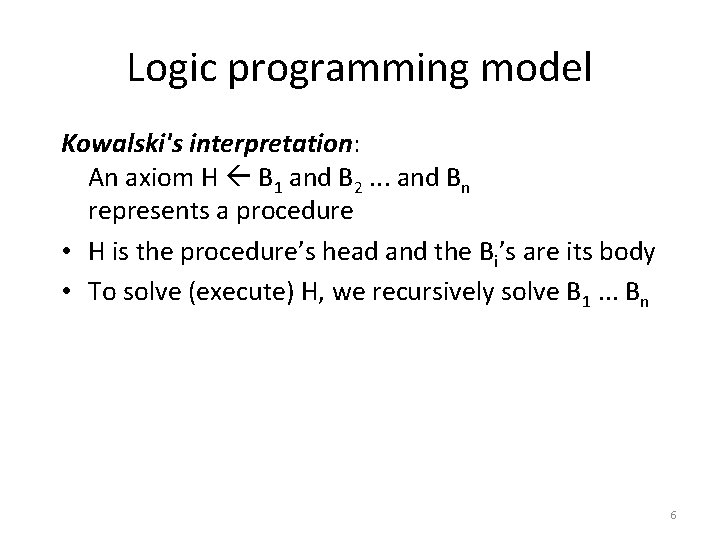 Logic programming model Kowalski's interpretation: An axiom H B 1 and B 2. .