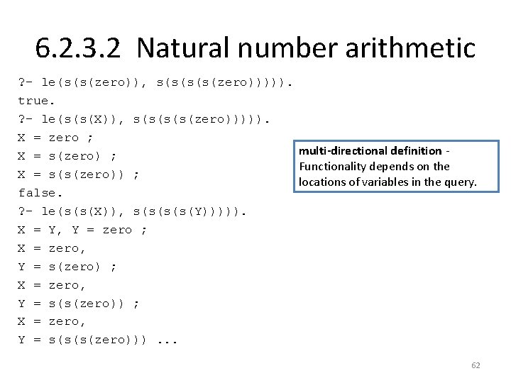 6. 2. 3. 2 Natural number arithmetic ? - le(s(s(zero)), s(s(zero))))). true. ? -