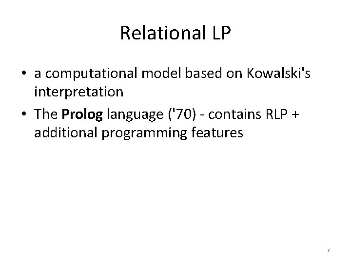 Relational LP • a computational model based on Kowalski's interpretation • The Prolog language