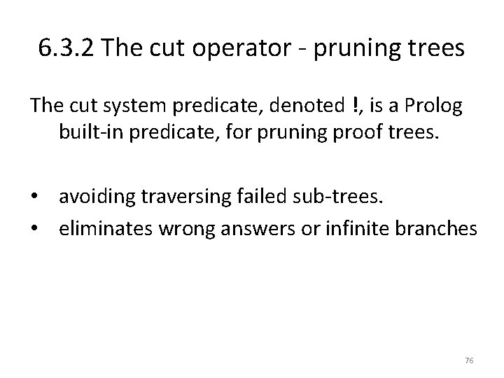 6. 3. 2 The cut operator - pruning trees The cut system predicate, denoted