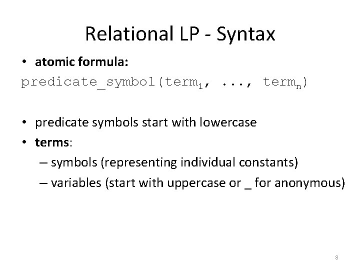 Relational LP - Syntax • atomic formula: predicate_symbol(term 1, . . . , termn)