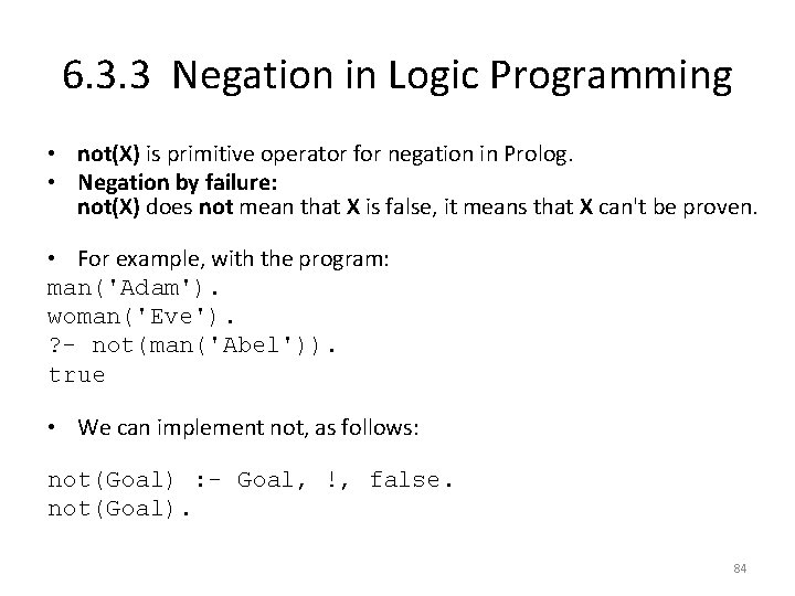 6. 3. 3 Negation in Logic Programming • not(X) is primitive operator for negation