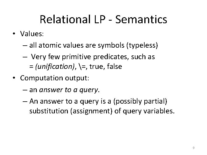 Relational LP - Semantics • Values: – all atomic values are symbols (typeless) –