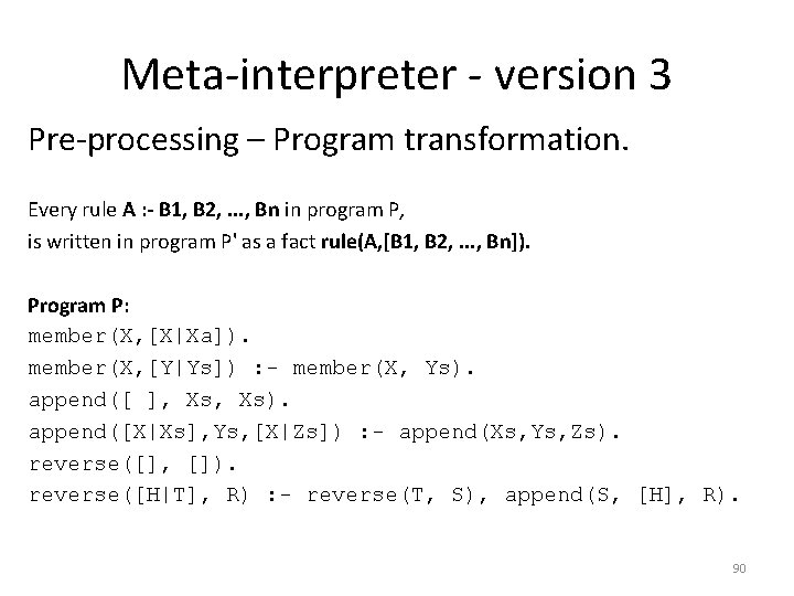 Meta-interpreter - version 3 Pre-processing – Program transformation. Every rule A : - B