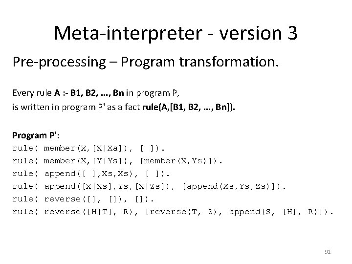 Meta-interpreter - version 3 Pre-processing – Program transformation. Every rule A : - B