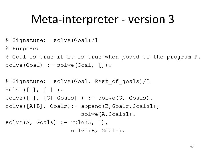 Meta-interpreter - version 3 % Signature: solve(Goal)/1 % Purpose: % Goal is true if