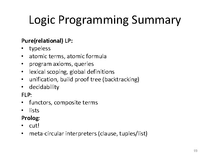 Logic Programming Summary Pure(relational) LP: • typeless • atomic terms, atomic formula • program