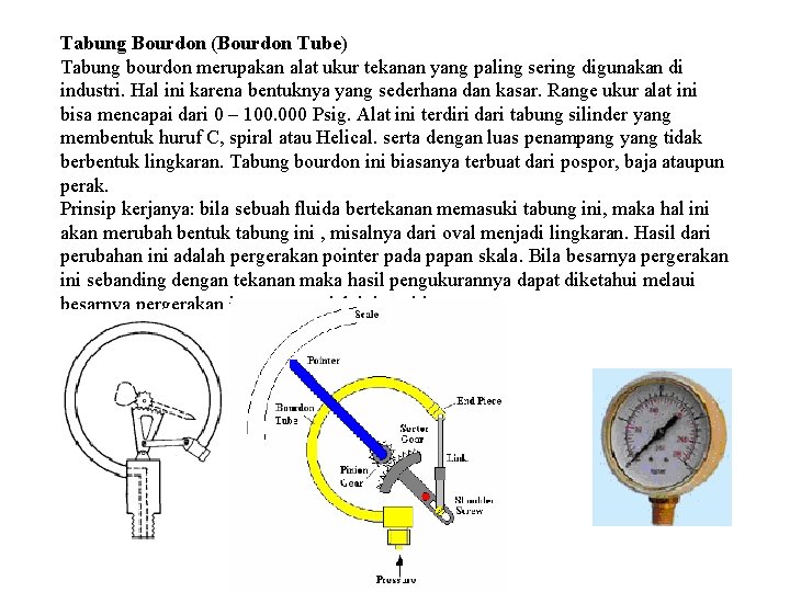 Tabung Bourdon (Bourdon Tube) Tabung bourdon merupakan alat ukur tekanan yang paling sering digunakan