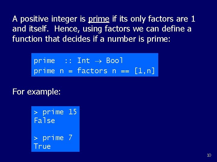 A positive integer is prime if its only factors are 1 and itself. Hence,