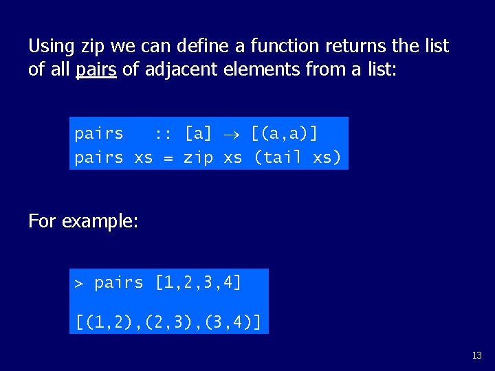 Using zip we can define a function returns the list of all pairs of