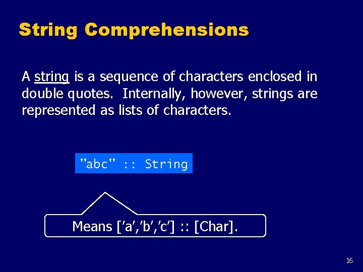 String Comprehensions A string is a sequence of characters enclosed in double quotes. Internally,