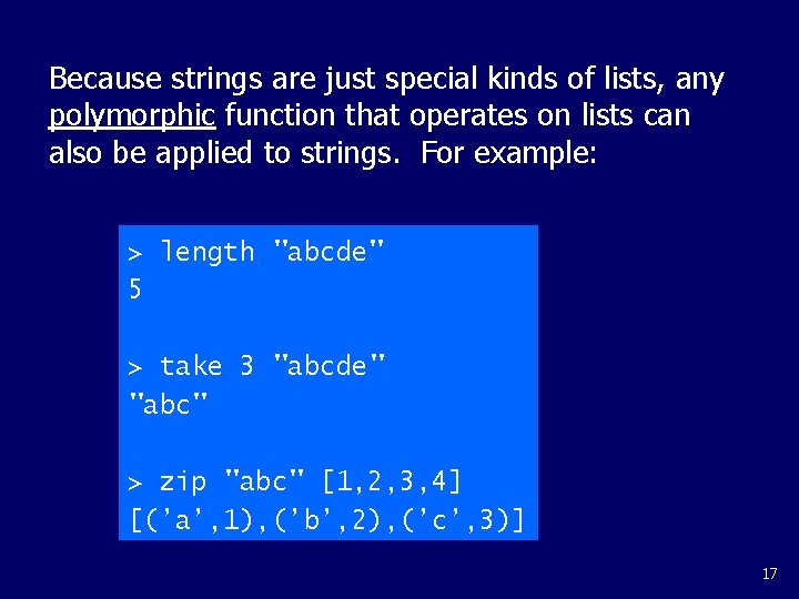 Because strings are just special kinds of lists, any polymorphic function that operates on
