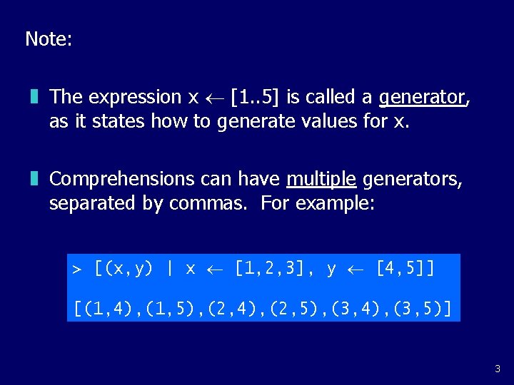 Note: z The expression x [1. . 5] is called a generator, as it
