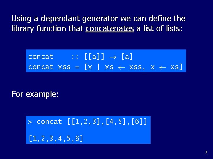 Using a dependant generator we can define the library function that concatenates a list