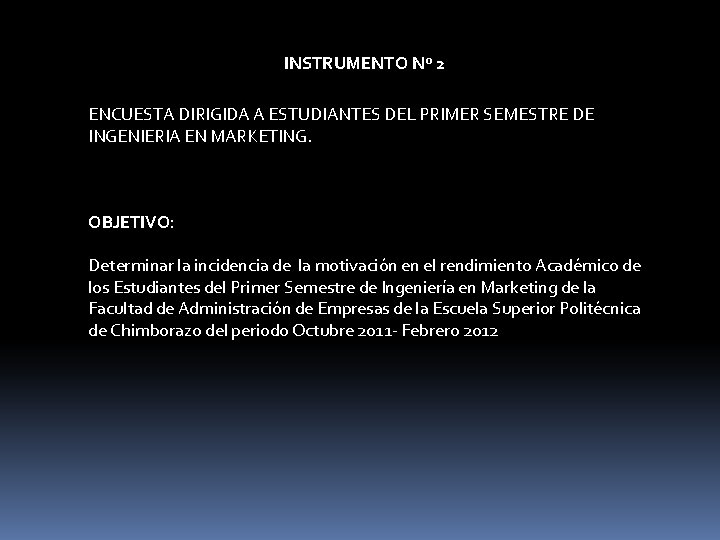 INSTRUMENTO Nº 2 ENCUESTA DIRIGIDA A ESTUDIANTES DEL PRIMER SEMESTRE DE INGENIERIA EN MARKETING.