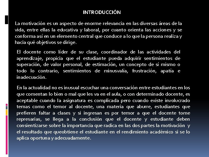 INTRODUCCIÓN La motivación es un aspecto de enorme relevancia en las diversas áreas de